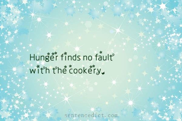 Good sentence's beautiful picture_Hunger finds no fault with the cookery.