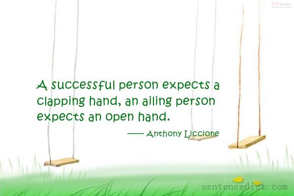 Good sentence's beautiful picture_A successful person expects a clapping hand, an ailing person expects an open hand.