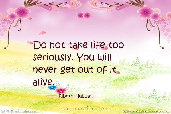 Good sentence's beautiful picture_Do not take life too seriously. You will never get out of it alive.