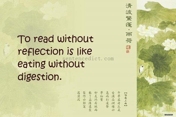 Good sentence's beautiful picture_To read without reflection is like eating without digestion.