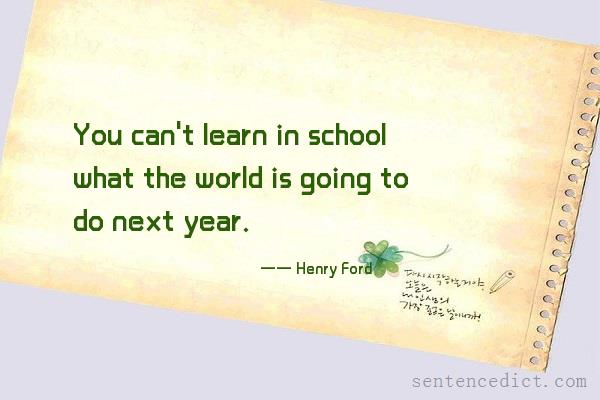 Good sentence's beautiful picture_You can't learn in school what the world is going to do next year.
