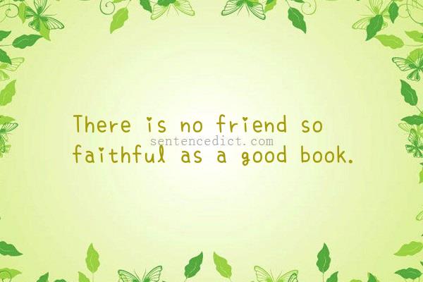 Good sentence's beautiful picture_There is no friend so faithful as a good book.