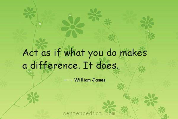 Good sentence's beautiful picture_Act as if what you do makes a difference. It does.
