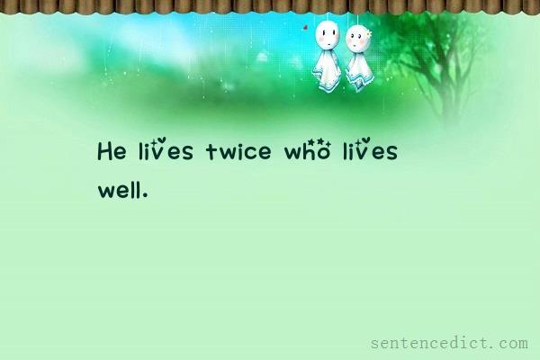Good sentence's beautiful picture_He lives twice who lives well.