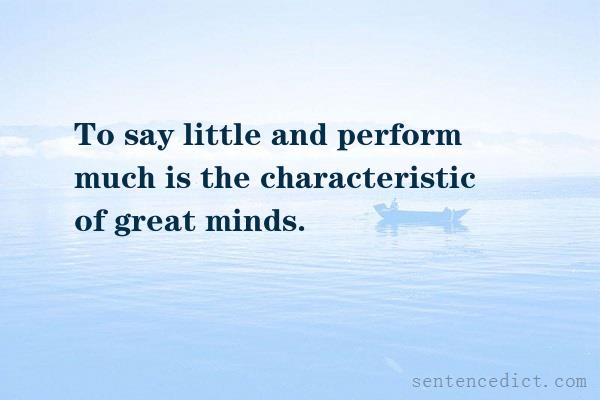 Good sentence's beautiful picture_To say little and perform much is the characteristic of great minds.