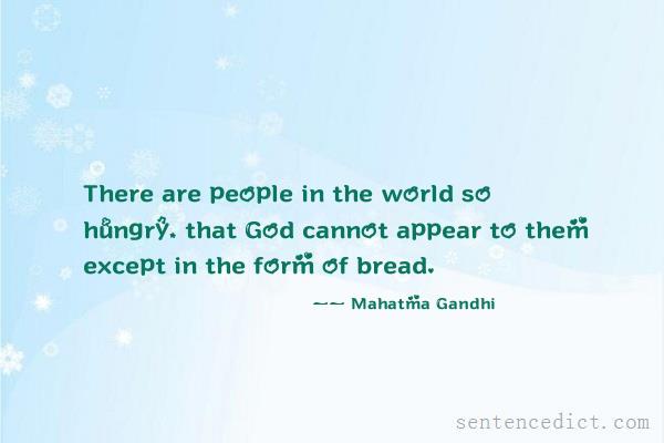 Good sentence's beautiful picture_There are people in the world so hungry, that God cannot appear to them except in the form of bread.