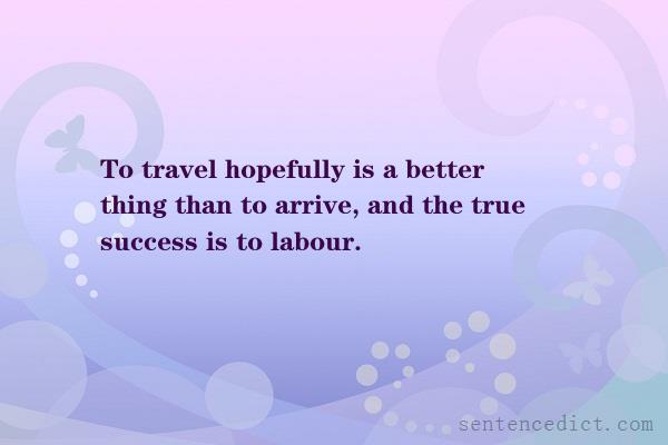 Good sentence's beautiful picture_To travel hopefully is a better thing than to arrive, and the true success is to labour.