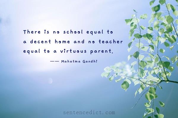 Good sentence's beautiful picture_There is no school equal to a decent home and no teacher equal to a virtuous parent.
