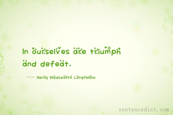Good sentence's beautiful picture_In ourselves are triumph and defeat.