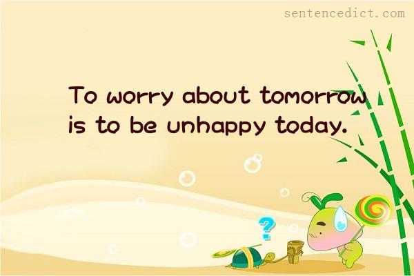 Good sentence's beautiful picture_To worry about tomorrow is to be unhappy today.