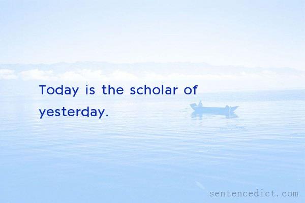 Good sentence's beautiful picture_Today is the scholar of yesterday.