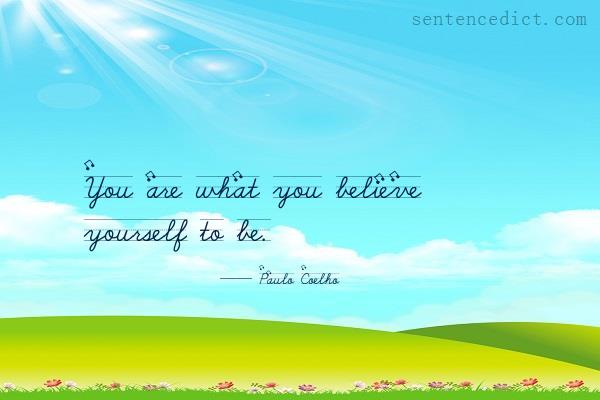 Good sentence's beautiful picture_You are what you believe yourself to be.