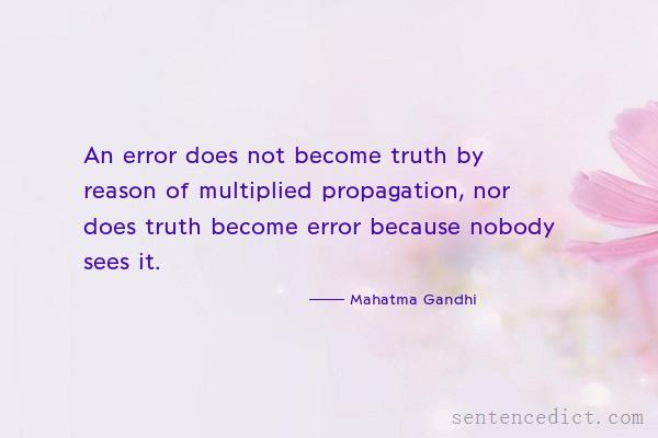 Good sentence's beautiful picture_An error does not become truth by reason of multiplied propagation, nor does truth become error because nobody sees it.