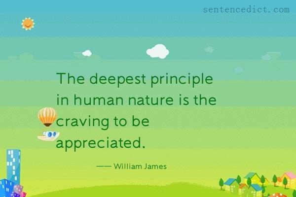 Good sentence's beautiful picture_The deepest principle in human nature is the craving to be appreciated.