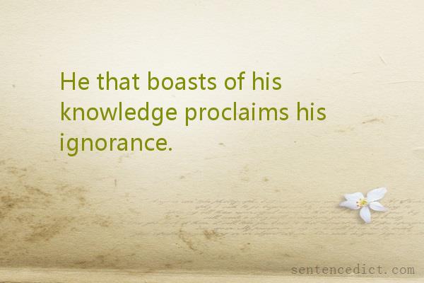 Good sentence's beautiful picture_He that boasts of his knowledge proclaims his ignorance.