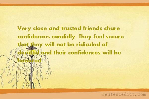 Good sentence's beautiful picture_Very close and trusted friends share confidences candidly. They feel secure that they will not be ridiculed of derided,and their confidences will be honored.