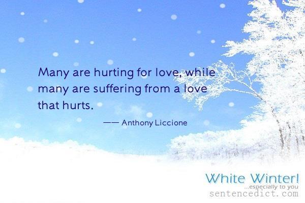 Good sentence's beautiful picture_Many are hurting for love, while many are suffering from a love that hurts.
