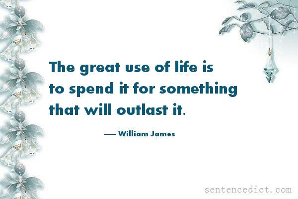 Good sentence's beautiful picture_The great use of life is to spend it for something that will outlast it.