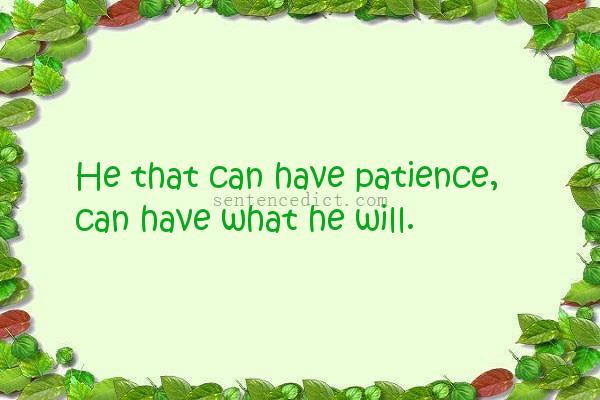 Good sentence's beautiful picture_He that can have patience, can have what he will.