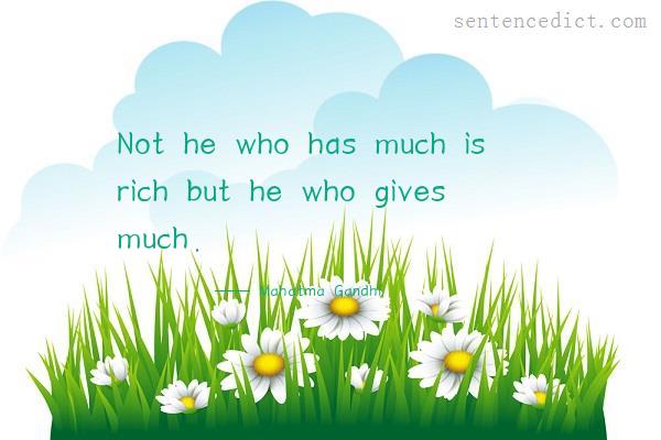 Good sentence's beautiful picture_Not he who has much is rich but he who gives much.
