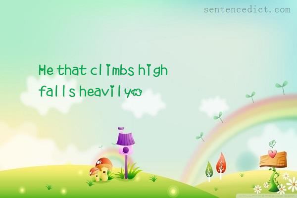 Good sentence's beautiful picture_He that climbs high falls heavily.