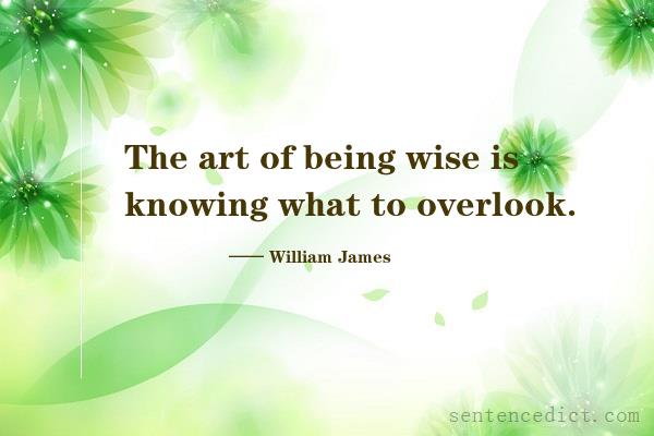 Good sentence's beautiful picture_The art of being wise is knowing what to overlook.