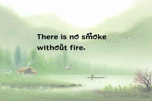 Good sentence's beautiful picture_There is no smoke without fire.