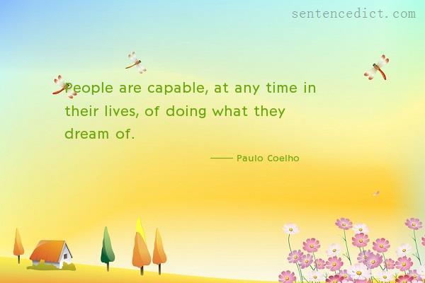 Good sentence's beautiful picture_People are capable, at any time in their lives, of doing what they dream of.