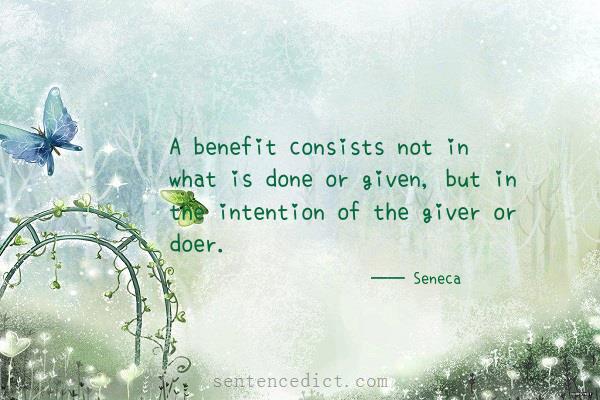 Good sentence's beautiful picture_A benefit consists not in what is done or given, but in the intention of the giver or doer.