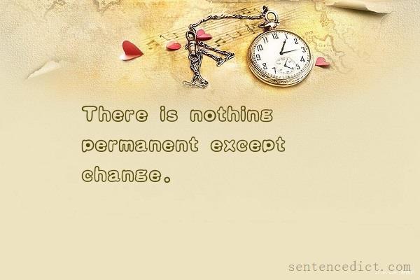 Good sentence's beautiful picture_There is nothing permanent except change.