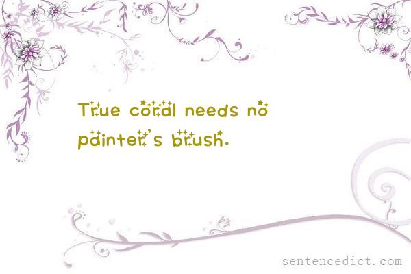 Good sentence's beautiful picture_True coral needs no painter's brush.