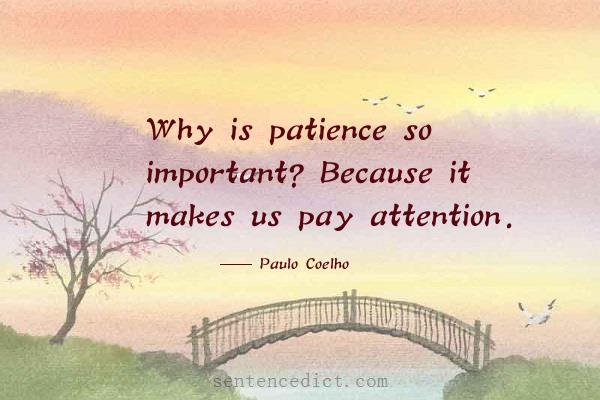 Good sentence's beautiful picture_Why is patience so important? Because it makes us pay attention.