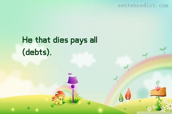 Good sentence's beautiful picture_He that dies pays all (debts).