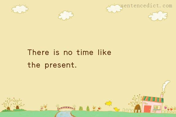 Good sentence's beautiful picture_There is no time like the present.
