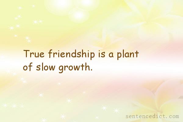 Good sentence's beautiful picture_True friendship is a plant of slow growth.