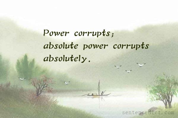 Good sentence's beautiful picture_Power corrupts; absolute power corrupts absolutely.