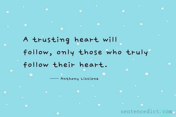 Good sentence's beautiful picture_A trusting heart will follow, only those who truly follow their heart.