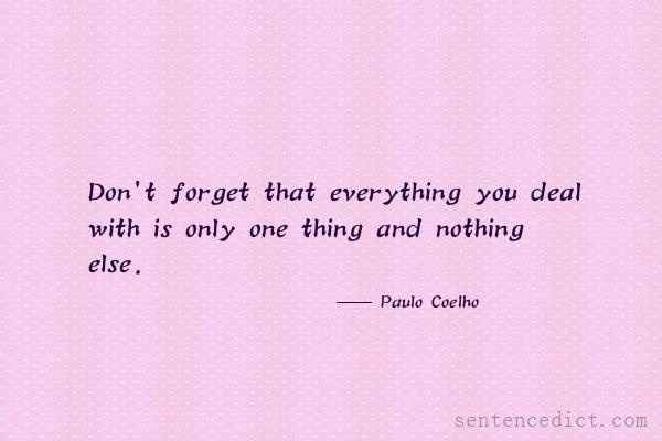Good sentence's beautiful picture_Don't forget that everything you deal with is only one thing and nothing else.