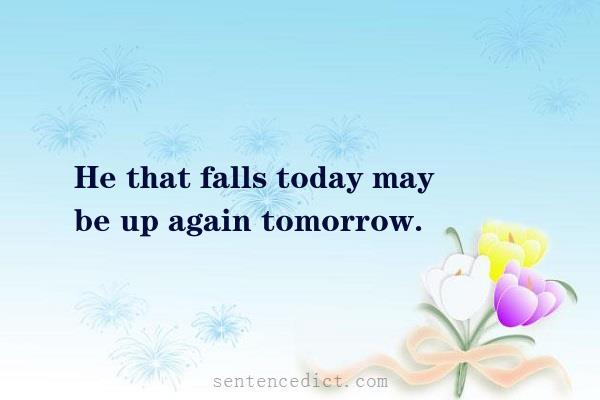 Good sentence's beautiful picture_He that falls today may be up again tomorrow.