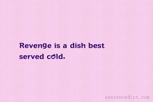 Good sentence's beautiful picture_Revenge is a dish best served cold.