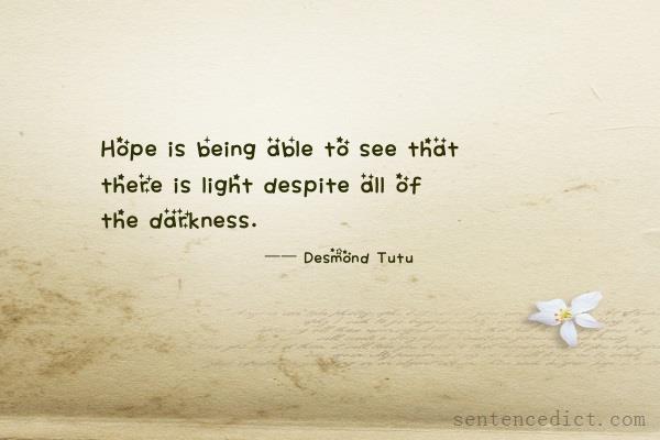Good sentence's beautiful picture_Hope is being able to see that there is light despite all of the darkness.
