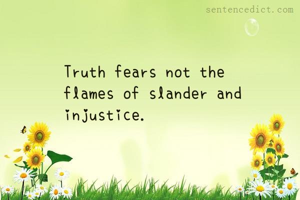 Good sentence's beautiful picture_Truth fears not the flames of slander and injustice.