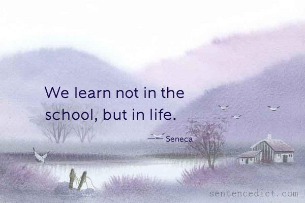 Good sentence's beautiful picture_We learn not in the school, but in life.