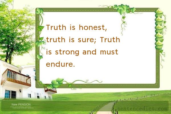 Good sentence's beautiful picture_Truth is honest, truth is sure; Truth is strong and must endure.