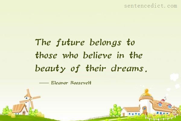 Good sentence's beautiful picture_The future belongs to those who believe in the beauty of their dreams.