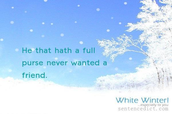 Good sentence's beautiful picture_He that hath a full purse never wanted a friend.