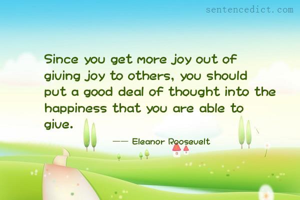 Good sentence's beautiful picture_Since you get more joy out of giving joy to others, you should put a good deal of thought into the happiness that you are able to give.