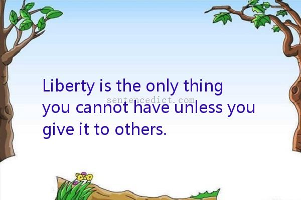 Good sentence's beautiful picture_Liberty is the only thing you cannot have unless you give it to others.