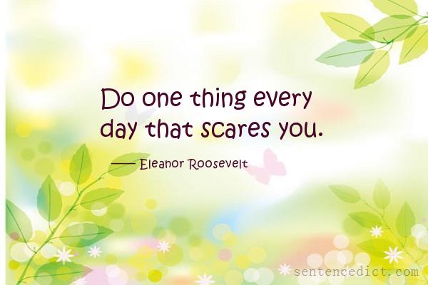 Good sentence's beautiful picture_Do one thing every day that scares you.