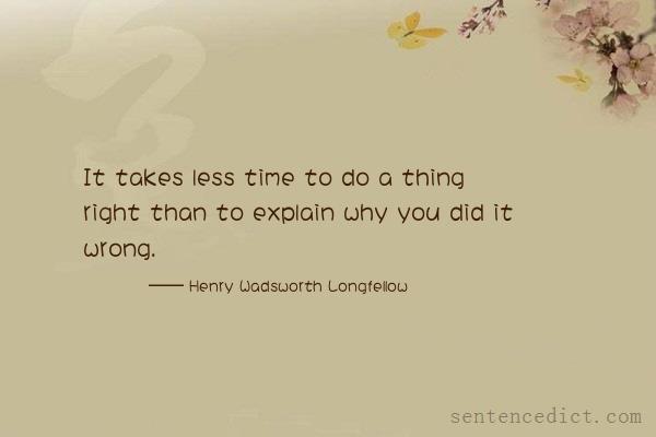 Good sentence's beautiful picture_It takes less time to do a thing right than to explain why you did it wrong.